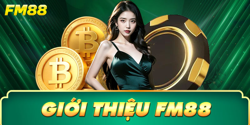 FM88 – Sân chơi cá cược trực tuyến uy tín hàng đầu châu Á năm 2025.