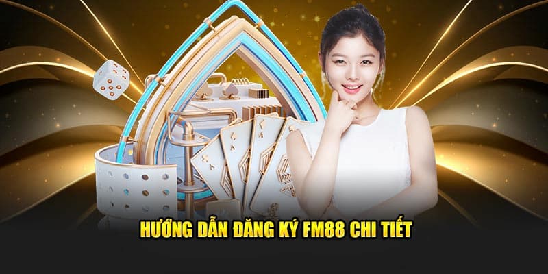 Tại sao nên đăng ký FM88 ngay hôm nay?