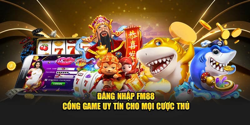 Ưu điểm khi đăng nhập FM88 so với các nhà cái khác